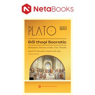 Đối Thoại Socratic - Euthyphro, Socrates Tự Biện, Crito, Pheado