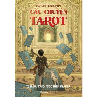 Câu Chuyện Tarot - 78 Lá Bài Dưới Góc Nhìn Reader