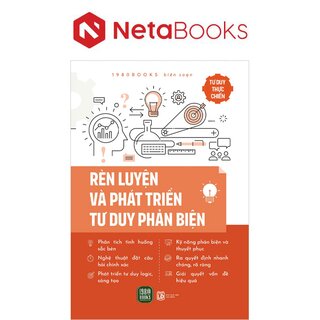 Tư Duy Thực Chiến - Rèn Luyện Và Phát Triển Tư Duy Phản Biện