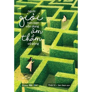 Người Giỏi Hơn Bạn Vẫn Đang Âm Thầm Cố Gắng