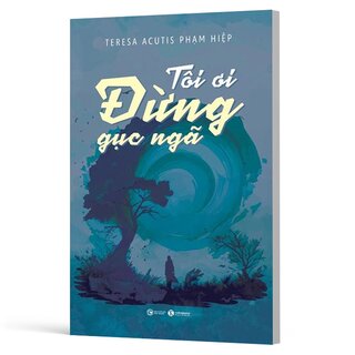 Tôi Ơi, Đừng Gục Ngã