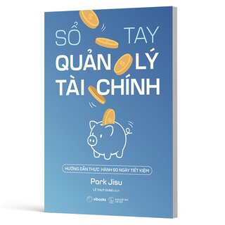 Sổ Tay Quản Lý Tài Chính - Hướng Dẫn Thực Hành 60 Ngày Tiết Kiệm