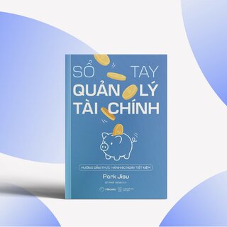 Sổ Tay Quản Lý Tài Chính - Hướng Dẫn Thực Hành 60 Ngày Tiết Kiệm