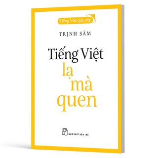 Tiếng Việt Giàu Đẹp - Tiếng Việt Lạ Mà Quen