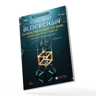 Công Nghệ Blockchain Và Cách Trung Quốc Xây Dựng Chuỗi Cung Ứng Kỹ Thuật Số Trong Một Thế Giới Zero Trust
