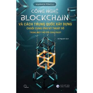 Công Nghệ Blockchain Và Cách Trung Quốc Xây Dựng Chuỗi Cung Ứng Kỹ Thuật Số Trong Một Thế Giới Zero Trust