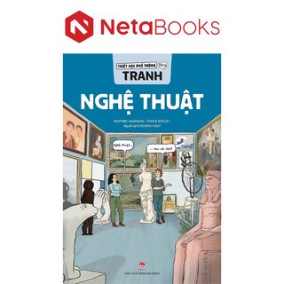Triết Học Phổ Thông Bằng Tranh - Nghệ Thuật