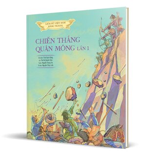 Lịch Sử Việt Nam Bằng Tranh Màu - Chiến Thắng Quân Mông Lần 1 (Bìa Cứng)