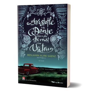 Aristotle Và Dante Khám Phá Bí Mật Của Vũ Trụ