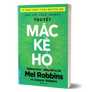 Thuyết Mặc Kệ Họ - Ngừng Âu Lo Sống Đời Tự Do