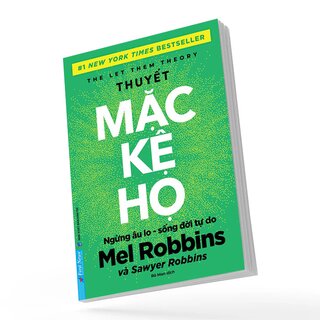 Thuyết Mặc Kệ Họ - Ngừng Âu Lo Sống Đời Tự Do