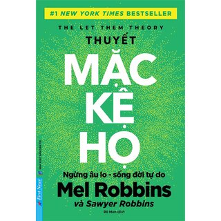 Thuyết Mặc Kệ Họ - Ngừng Âu Lo Sống Đời Tự Do