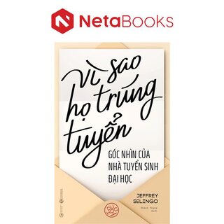 Vì Sao Họ Trúng Tuyển - Góc Nhìn Của Nhà Tuyển Sinh Đại Học