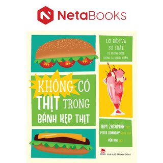 Không Có Thịt Trong Bánh Kẹp Thịt - Lời Đồn Và Sự Thật Về Những Món Chúng Ta Khoái Khẩu