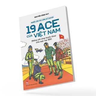 Người Lính Phi Công Kể Chuyện - 19 ACE Của Việt Nam - Những Phi Công Huyền Thoại Trên Máy Bay MIG