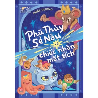 Tủ Sách Tuổi Thần Tiên - Phù Thủy Sẻ Nâu Và Chiếc Nhẫn Mất Tích
