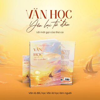 Văn Học - Yêu Lại Từ Đầu - Lời Mời Gọi Của Thơ Ca