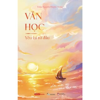 Văn Học - Yêu Lại Từ Đầu - Lời Mời Gọi Của Thơ Ca