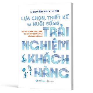 Lựa Chọn, Thiết Kế Và Nuôi Sống Trải Nghiệm Khách Hàng