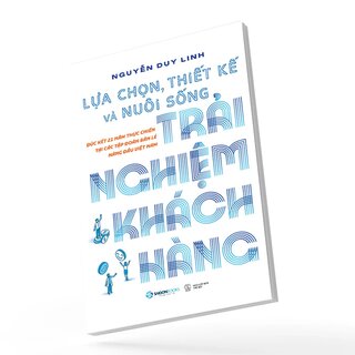 Lựa Chọn, Thiết Kế Và Nuôi Sống Trải Nghiệm Khách Hàng