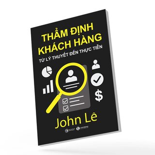 Thẩm Định Khách Hàng - Từ Lý Thuyết Đến Thực Tiễn