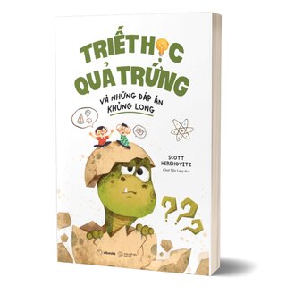 Triết Học Quả Trứng Và Những Đáp Án Khủng Long