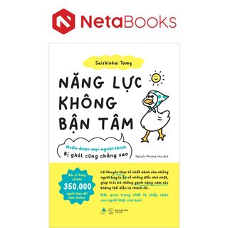 Năng Lực Không Bận Tâm - Bị Ghét Cũng Chẳng Sao