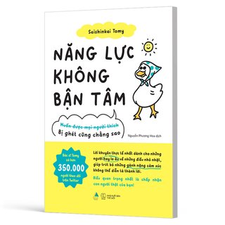 Năng Lực Không Bận Tâm - Bị Ghét Cũng Chẳng Sao