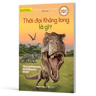 Tri Thức Phổ Thông - Những Dấu Ấn Định Hình Thế Giới - Thời Đại Khủng Long Là Gì?