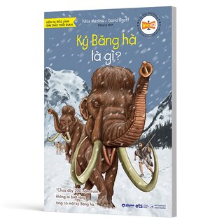 Tri Thức Phổ Thông - Những Dấu Ấn Định Hình Thế Giới - Kỷ Băng Hà Là Gì?