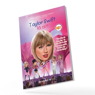 Bộ Sách Chân Dung - Những Người Thay Đổi Thế Giới - Taylor Swift Là Ai?