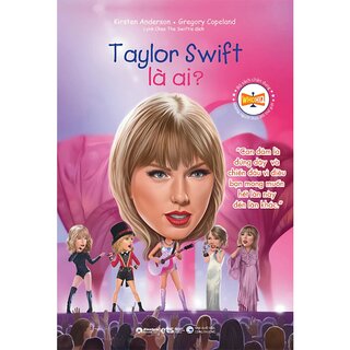 Bộ Sách Chân Dung - Những Người Thay Đổi Thế Giới - Taylor Swift Là Ai?