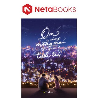 Ôm Những Mộng Mơ Đi Qua Tuổi Trẻ