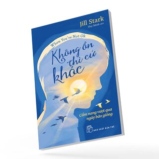 Không Ổn Thì Cứ Khóc