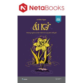 Ái Kỷ - Những Người Coi Bản Thân Là Trung Tâm Thế Giới