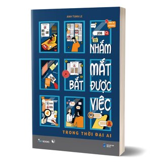Nhắm Mắt Bắt Được Việc - Trong Thời Đại AI
