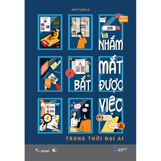 Nhắm Mắt Bắt Được Việc - Trong Thời Đại AI