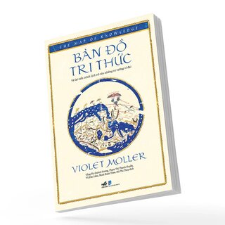 Bản Đồ Tri Thức - Vẽ Lại Tiến Trình Lịch Sử Của Những Tư Tưởng Vĩ Đại