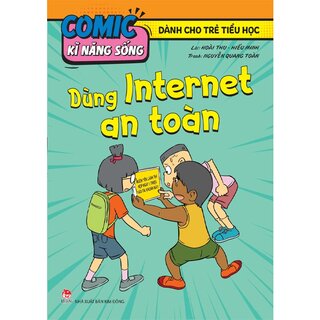 Comic Kĩ Năng Sống - Dành Cho Trẻ Tiểu Học - Dùng Internet An Toàn