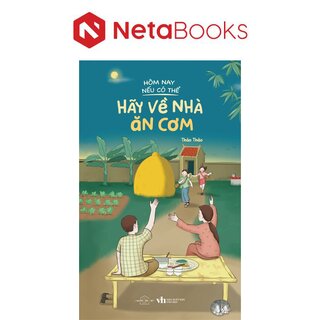 Hôm Nay Nếu Có Thể Hãy Về Nhà Ăn Cơm