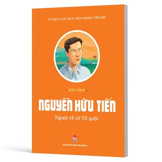 Tủ Sách Các Nhà Cách Mạng Tiền Bối - Nguyễn Hữu Tiến - Người Vẽ Cờ Tổ Quốc