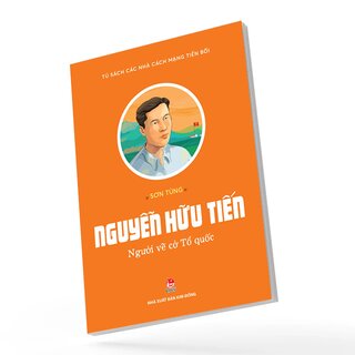 Tủ Sách Các Nhà Cách Mạng Tiền Bối - Nguyễn Hữu Tiến - Người Vẽ Cờ Tổ Quốc