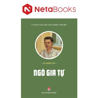 Tủ Sách Các Nhà Cách Mạng Tiền Bối - Ngô Gia Tự