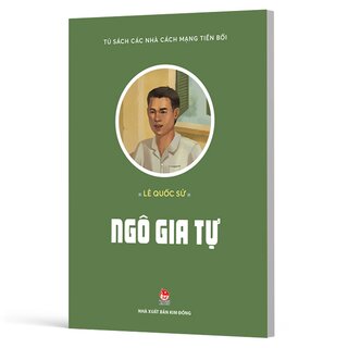 Tủ Sách Các Nhà Cách Mạng Tiền Bối - Ngô Gia Tự
