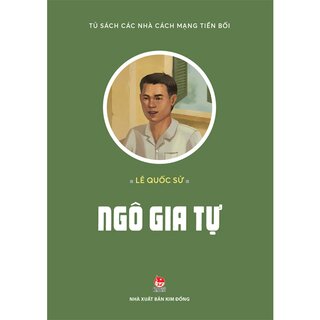Tủ Sách Các Nhà Cách Mạng Tiền Bối - Ngô Gia Tự