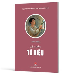 Tủ Sách Các Nhà Cách Mạng Tiền Bối - Cây Đào Tô Hiệu
