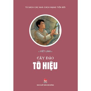 Tủ Sách Các Nhà Cách Mạng Tiền Bối - Cây Đào Tô Hiệu