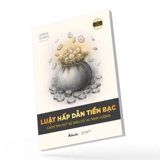 Luật Hấp Dẫn Tiền Bạc - Cách Thu Hút Sự Giàu Có Và Thịnh Vượng