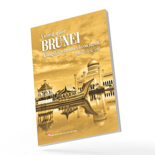 Vương Quốc Brunei - Vùng Đất, Văn Hóa Và Con Người
