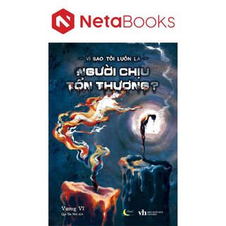 Vì Sao Tôi Luôn Là Người Chịu Tổn Thương?